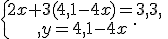 \{\begin{matrix}\,2x+3(4,1-4x)=3,3,\,\,\\,y=4,1-4x\,\,\end{matrix}.